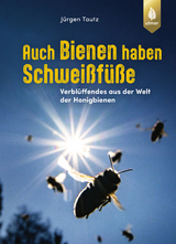 Auch Bienen haben Schwei&szlig;f&uuml;&szlig;e - J&uuml;rgen Tautz