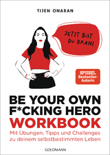 Be your own f*cking hero &ndash; das Workbook - Tijen Onaran