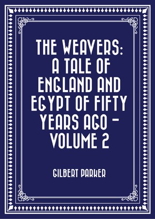 Weavers: a tale of England and Egypt of fifty years ago - Volume 2