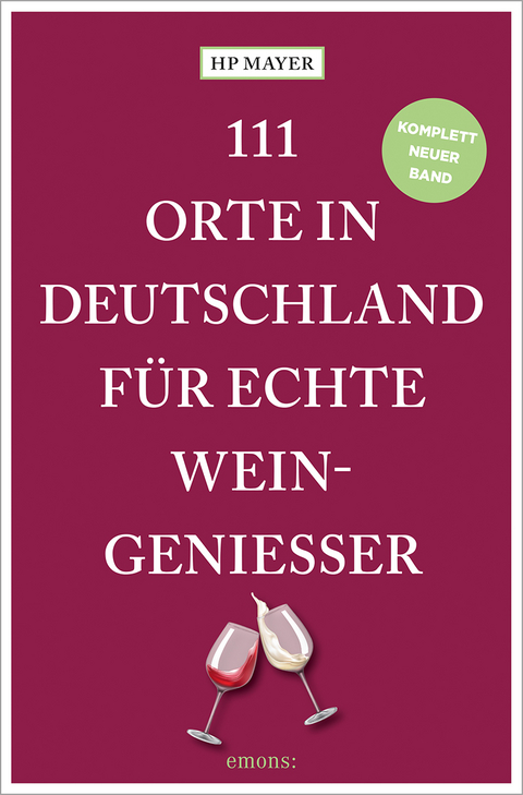 111 Orte in Deutschland f&uuml;r echte Weingenie&szlig;er - Hans Peter Mayer