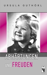 Abh&auml;rtungen und Freuden - Ursula Guth&ouml;rl
