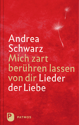 Mich zart ber&uuml;hren lassen von dir - Andrea Schwarz