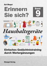 Erinnern Sie sich? Haushaltsger&auml;te - Karl Mangei