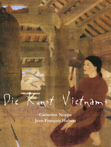 Die Kunst Vietnams - Catherine Noppe, Jean-François Hubert