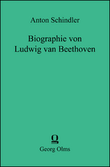 Biographie von Ludwig van Beethoven - Anton Schindler