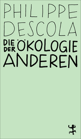 Die &Ouml;kologie der Anderen - Philippe Descola