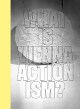 What is Vienna Actionism? - Lisa Moravec, Julia Moebus-Puck, Eva Badura-Triska