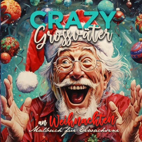 Crazy Grossv&auml;ter an Weihnachten Malbuch f&uuml;r Erwachsene - Monsoon Publishing, Musterst&uuml;ck Grafik