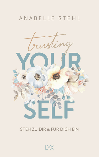 Trusting yourself – Steh zu dir und für dich ein