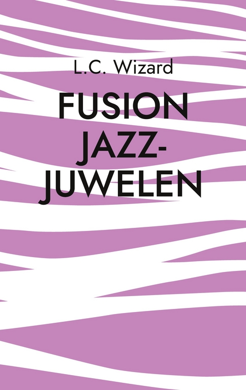 Fusion Jazz-Juwelen - L.C. Wizard
