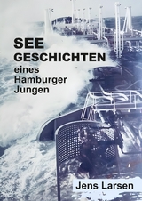 Seegeschichten eines Hamburger Jungen - Jens Larsen