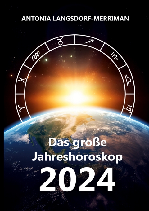 Das gro&szlig;e Jahreshororoskop 2024 - Antonia Langsdorf-Merriman