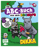 Das ABC-Buch mit dem ABCebra – B wie Boom Schakkalakka - Dikka; Taube, Anna