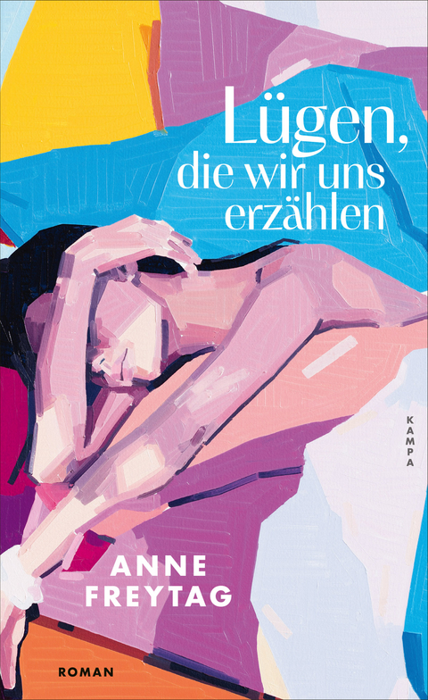 L&uuml;gen, die wir uns erz&auml;hlen - Anne Freytag