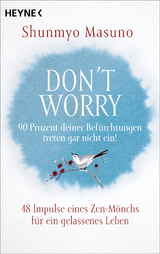 Don't Worry &ndash; 90 Prozent deiner Bef&uuml;rchtungen treten gar nicht ein! - Shunmyo Masuno