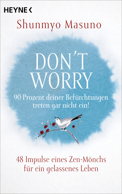 Don't Worry &ndash; 90 Prozent deiner Bef&uuml;rchtungen treten gar nicht ein! - Shunmyo Masuno