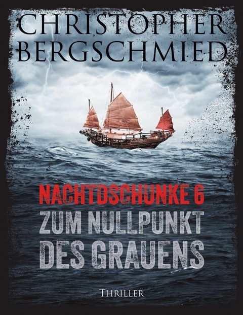 Nachtdschunke 6 zum Nullpunkt des Grauens - Christopher Bergschmied