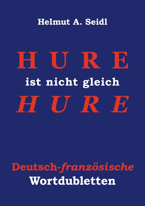 Hure ist nicht gleich Hure - Helmut A. Seidl