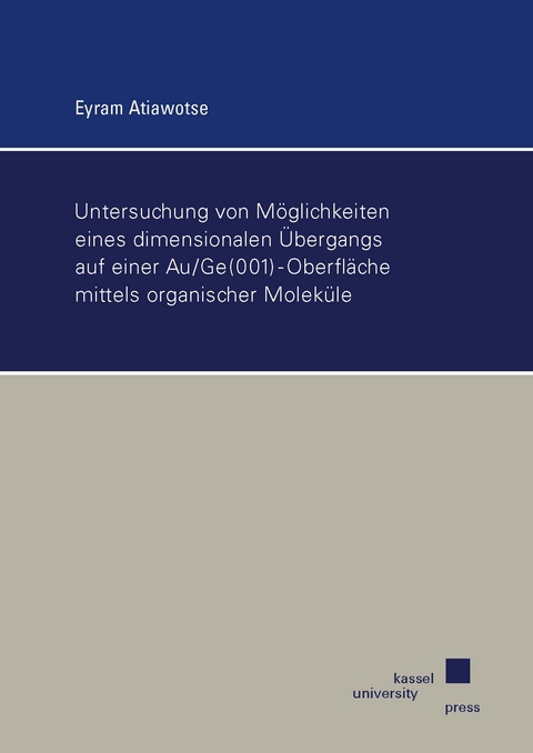 Untersuchung von M&ouml;glichkeiten eines dimensionalen &Uuml;bergangs auf einer Au/Ge(001)-Oberfl&auml;che mittels organischer Molek&uuml;le - Eyram Atiawotse