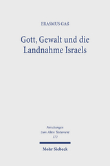 Gott, Gewalt und die Landnahme Israels - Erasmus Ga&szlig;