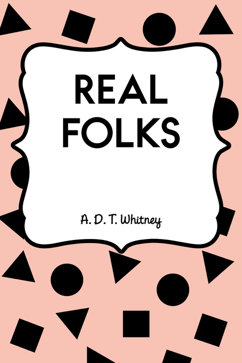 Real Folks -  A. D. T. Whitney