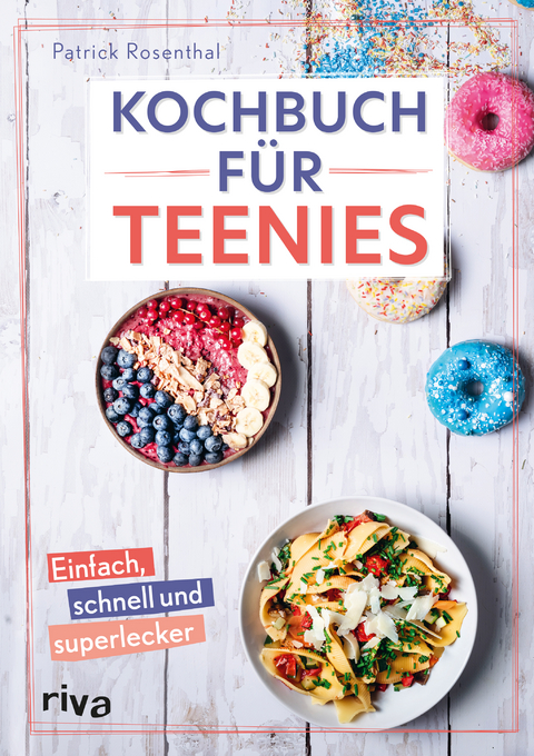 Kochbuch f&uuml;r Teenies - Patrick Rosenthal
