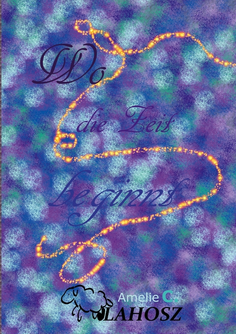 Wo die Zeit beginnt - Amelie C. Vlahosz