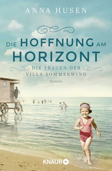 Die Frauen der Villa Sommerwind. Die Hoffnung am Horizont - Anna Husen