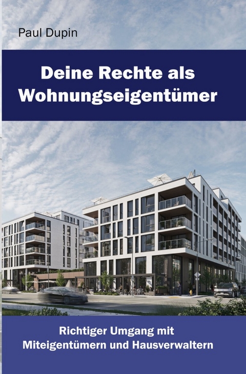 Deine Rechte als Wohnungseigent&uuml;mer - Paul Dupin