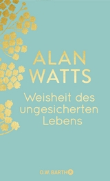 Weisheit des ungesicherten Lebens - Alan Watts