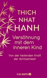 Vers&ouml;hnung mit dem inneren Kind -  Thich Nhat Hanh