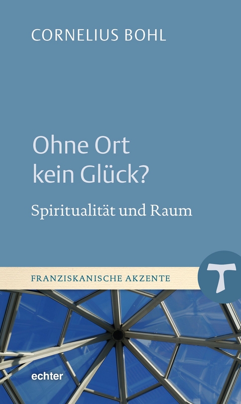 Ohne Ort kein Gl&uuml;ck? - Cornelius Bohl