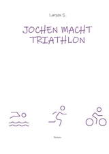Jochen macht Triathlon - Larsen Sechert