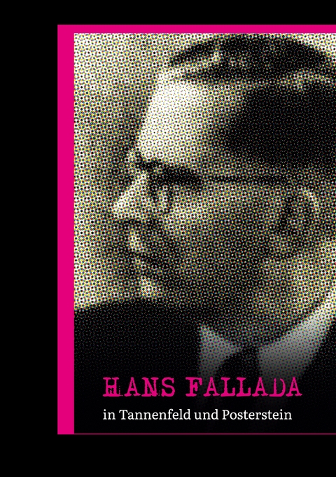 Hans Fallada in Tannenfeld und Posterstein - Marlene Hofmann
