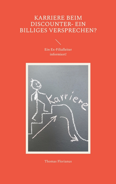 Karriere beim Discounter- ein billiges Versprechen? - Thomas Florianus