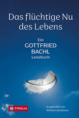 Das fl&uuml;chtige Nu des Lebens - Gottfried Bachl
