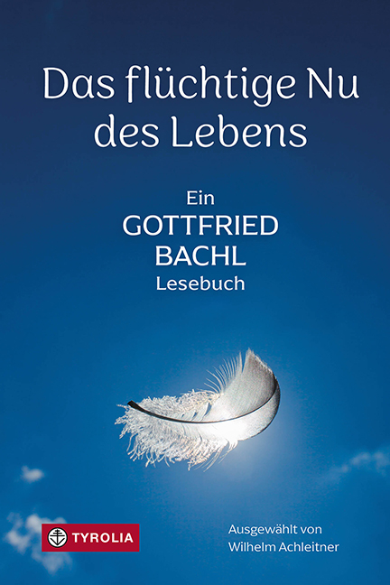Das fl&uuml;chtige Nu des Lebens - Gottfried Bachl