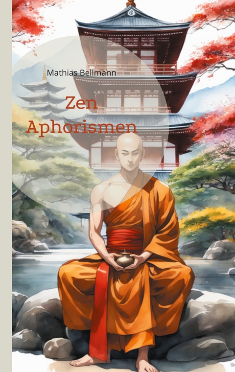 Zen Aphorismen - Mathias Bellmann