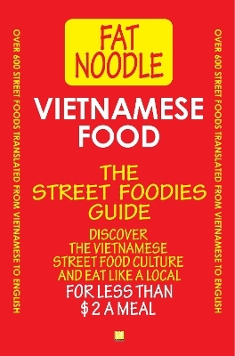Vietnamese Food. The Street Foodies Guide.