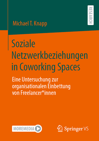Soziale Netzwerkbeziehungen in Coworking Spaces - Michael T. Knapp