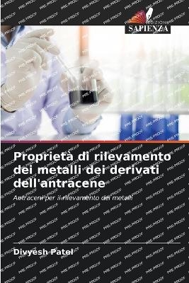 Propriet&agrave; di rilevamento dei metalli dei derivati dell'antracene - Divyesh Patel