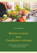Recettes et menus pour l'insuffisance cardiaque - C&eacute;dric Menard