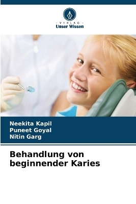 Behandlung von beginnender Karies - Neekita Kapil, Puneet Goyal, Nitin Garg