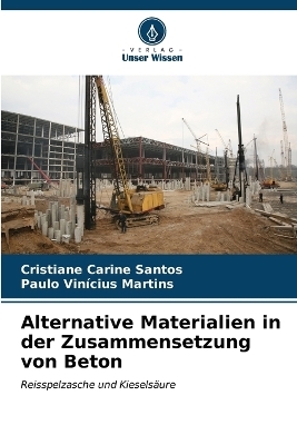 Alternative Materialien in der Zusammensetzung von Beton - Cristiane Carine Santos, Paulo Vin&iacute;cius Martins