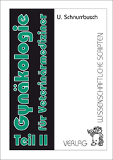 Gyn&auml;kologie f&uuml;r Veterin&auml;rmediziner / Gyn&auml;kologie f&uuml;r Veterin&auml;rmediziner Teil 2 - Ute Schnurrbusch