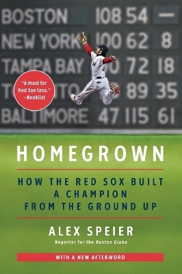 Homegrown: How the Red Sox Built a Champion from the Ground Up