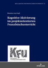 Kognitive Aktivierung im projektorientierten Franzoesischunterricht - Beatrice Von Gayl