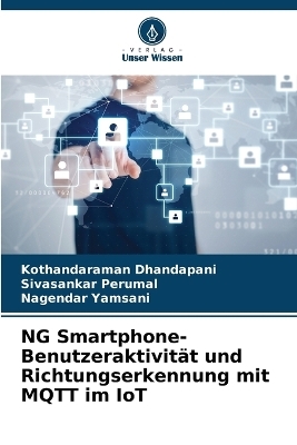 NG Smartphone-Benutzeraktivit&auml;t und Richtungserkennung mit MQTT im IoT - Kothandaraman Dhandapani, Sivasankar Perumal, Nagendar Yamsani