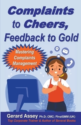 Complaints to Cheers, Feedback to Gold - Gerard Assey