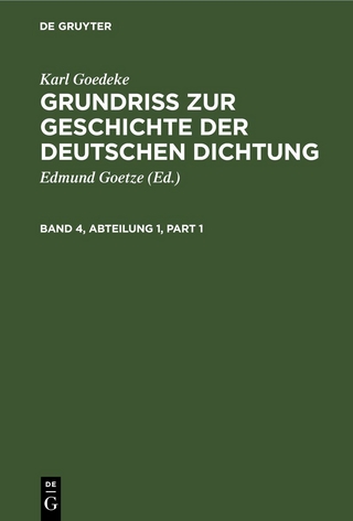 Karl Goedeke: Grundriss zur Geschichte der deutschen Dichtung / Karl Goedeke: Grundriss zur Geschichte der deutschen Dichtung. Band 4, Abteilung 1